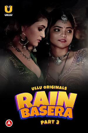 Rain Basera (Season 01) PART 3 (2023) Hindi ULLU Originals WEB Series full movie download